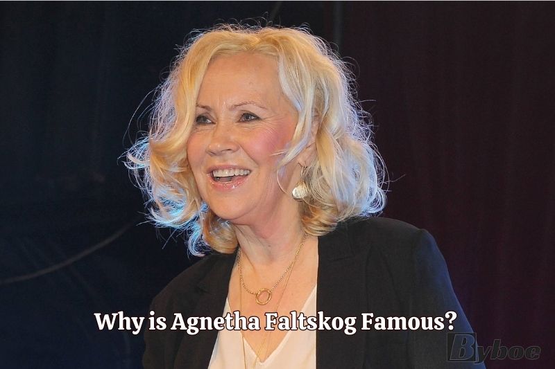 Why is Agnetha Faltskog Famous