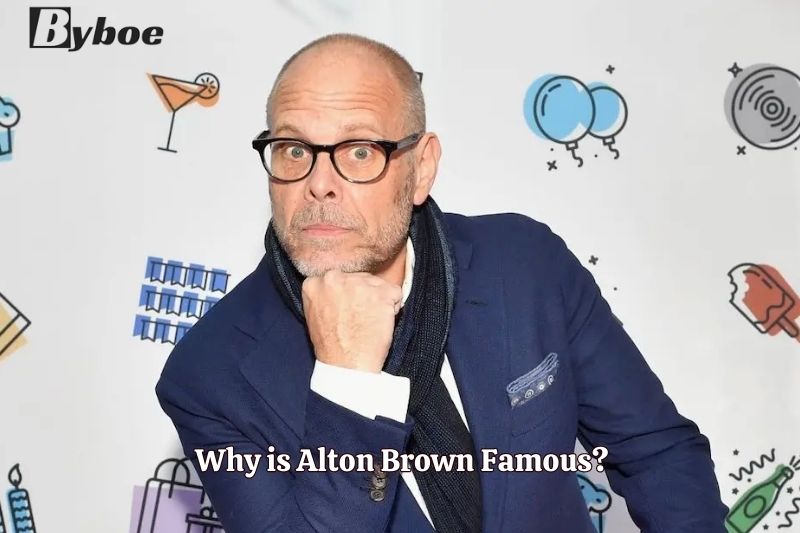 Why is Alton Brown Famous