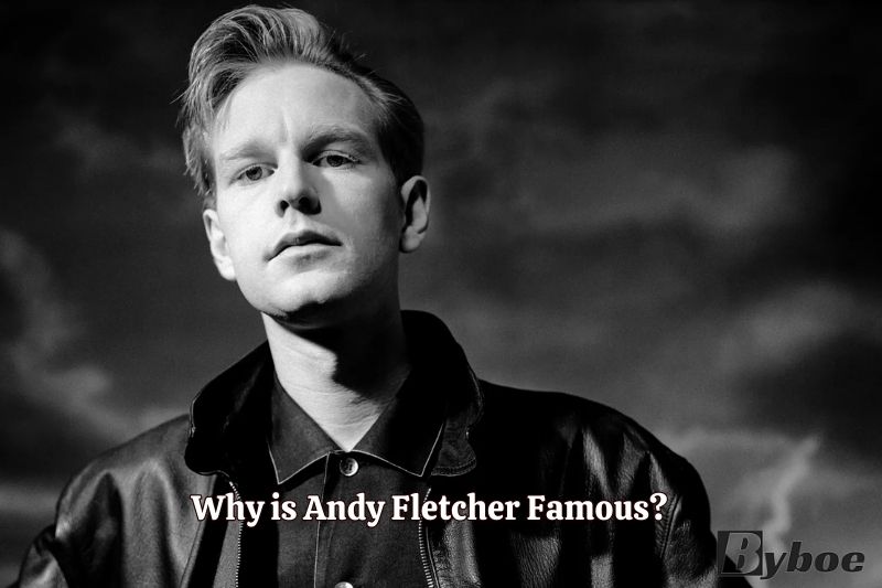 Why is Andy Fletcher Famous