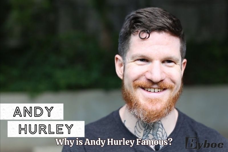 Why is Andy Hurley Famous