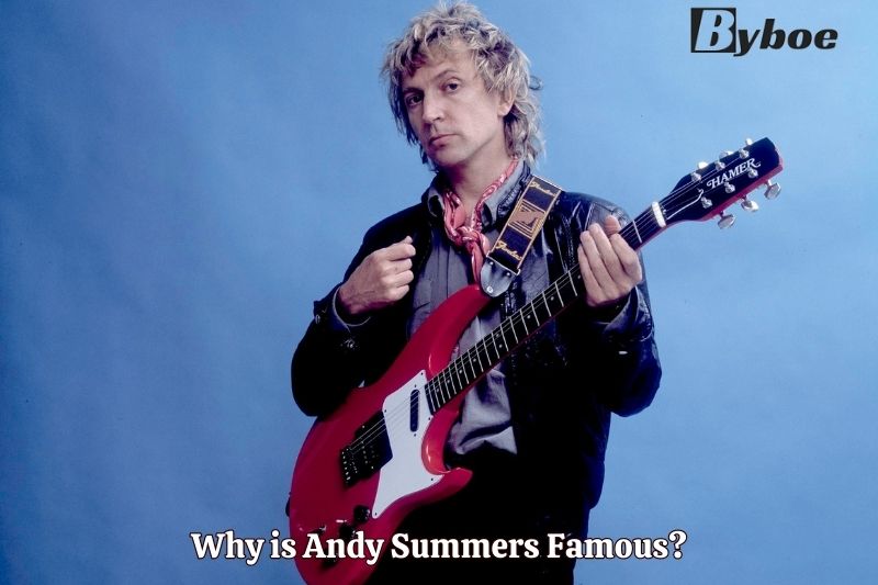 Why is Andy Summers Famous