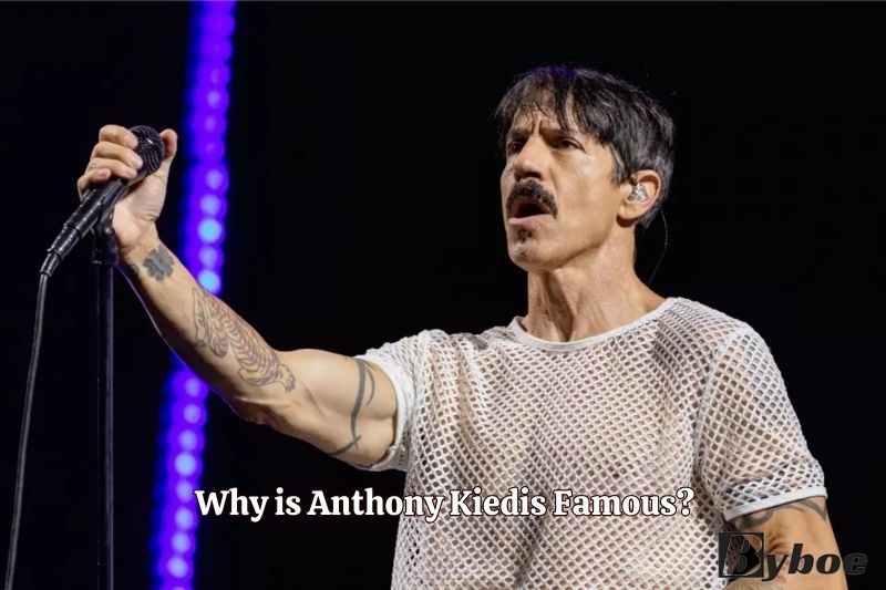 Why is Anthony Kiedis Famous