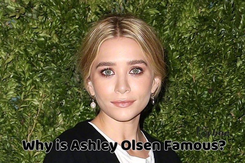 Why is Ashley Olsen Famous