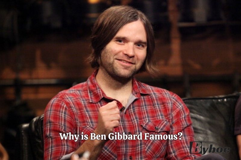 Why is Ben Gibbard Famous