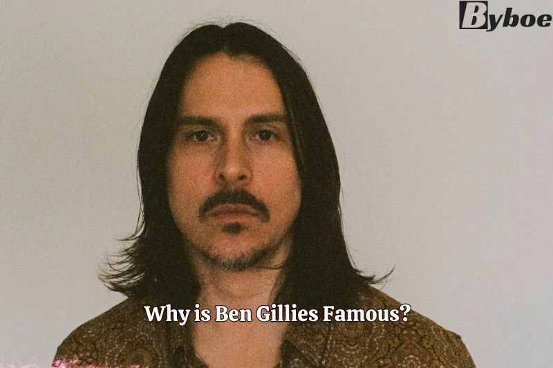 Why is Ben Gillies Famous