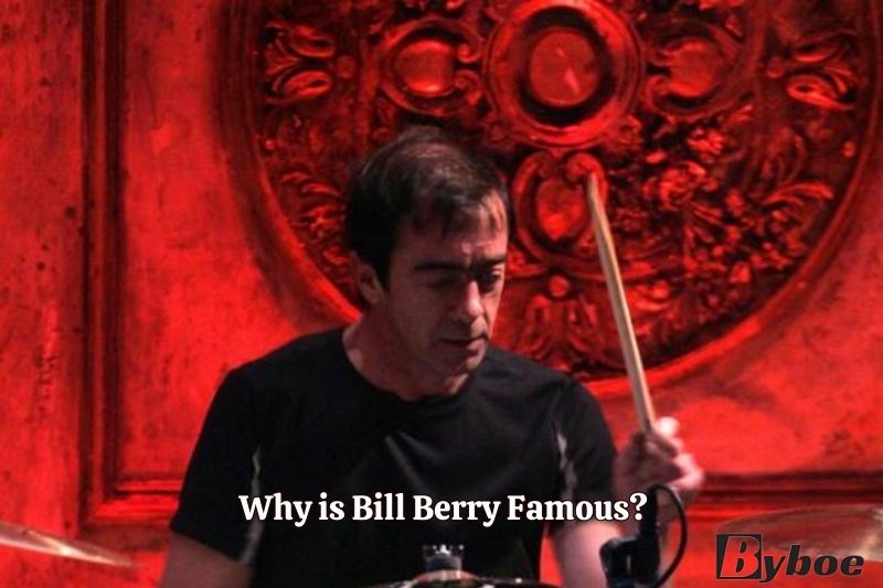 Why is Bill Berry Famous