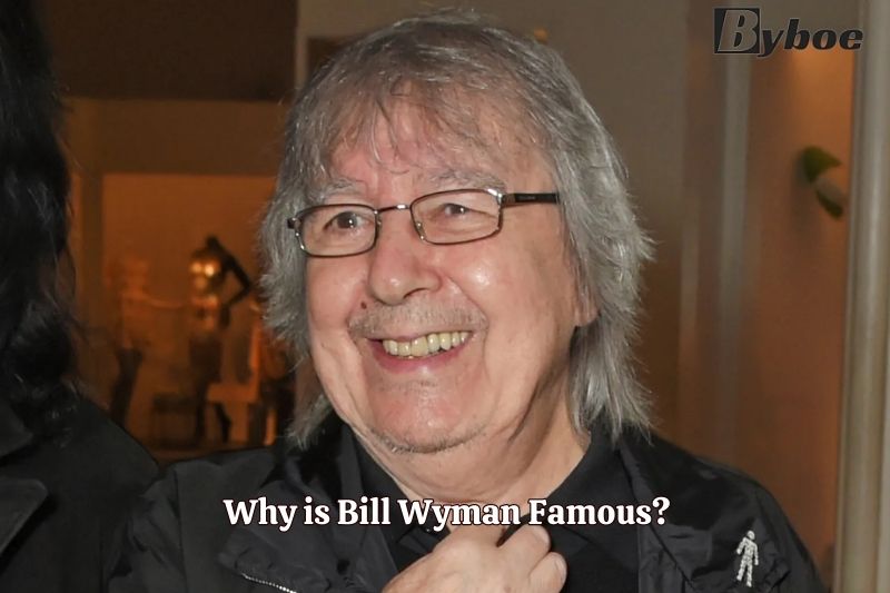 Why is Bill Wyman Famous