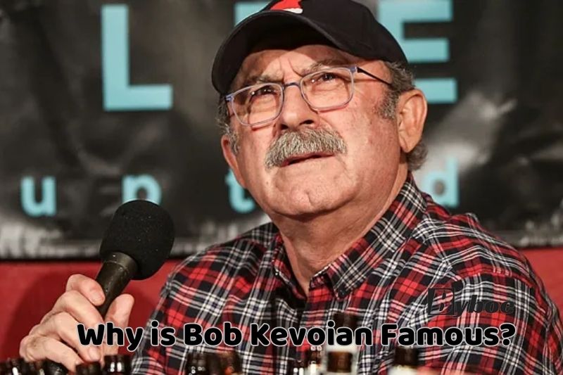 Why is Bob Kevoian Famous