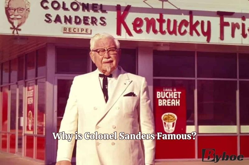 Why is Colonel Sanders Famous